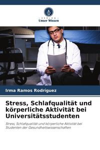 Produktbild: Stress, Schlafqualit&auml;t und k&ouml;rperliche Aktivit&auml;t bei Universit&auml;tsstudenten