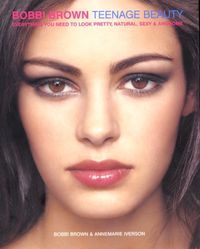 Produktbild: Bobbi Brown Teenage Beauty: Everything You Need to Look Pretty, Natural, Sexy & Awesome