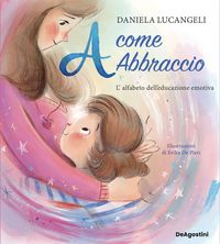 Produktbild: A come abbraccio. L'alfabeto dell'educazione emotiva
