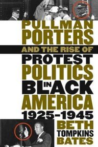 Produktbild: Pullman Porters and the Rise of Protest Politics in Black America, 1925-1945