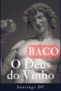 Produktbild: Baco, O Deus Do Vinho