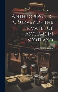 Produktbild: Anthropometric Survey of the Inmates of Asylums in Scotland