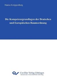 Produktbild: Die Kompetenzgrundlagen der Deutschen und Europ&auml;ischen Raumordnung