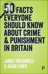 Produktbild: 50 Facts Everyone Should Know About Crime and Punishment in Britain