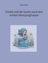 Produktbild: Emilia und die Suche nach den echten Meerjungfrauen