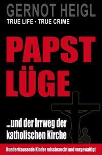 Produktbild: TRUE CRIME und TRUE LIFE / Papst-L&uuml;ge ...und der Irrweg der katholischen Kirche