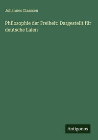Produktbild: Philosophie der Freiheit: Dargestellt f&uuml;r deutsche Laien