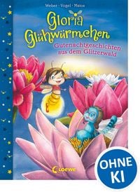 Produktbild: Gloria Gl&uuml;hw&uuml;rmchen (Band 2) - Gutenachtgeschichten aus dem Glitzerwald