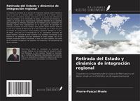 Produktbild: Retirada del Estado y din&aacute;mica de integraci&oacute;n regional