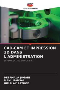 Produktbild: Cad-Cam Et Impression 3d Dans L'administration