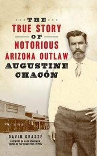 Produktbild: True Story of Notorious Arizona Outlaw Augustine Chac&oacute;n