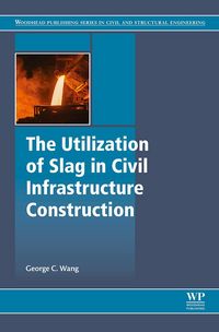 Produktbild: The Utilization of Slag in Civil Infrastructure Construction