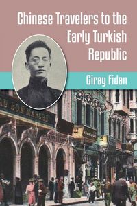 Produktbild: Chinese Travelers to the Early Turkish Republic