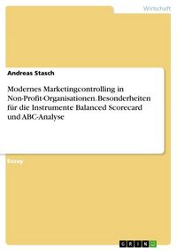 Produktbild: Modernes Marketingcontrolling in Non-Profit-Organisationen. Besonderheiten f&uuml;r die Instrumente Balanced Scorecard und ABC-Analyse