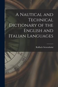 Produktbild: A Nautical and Technical Dictionary of the English and Italian Languages