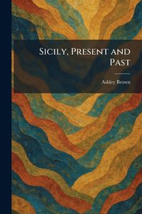 Produktbild: Sicily, Present and Past