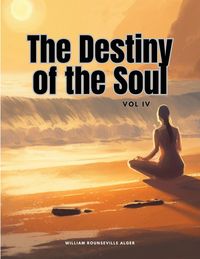 Produktbild: The Destiny of the Soul, Vol IV