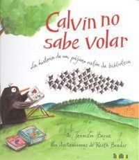 Produktbild: Calvin no sabe volar : La historia de un p&aacute;jaro rat&oacute;n de biblioteca
