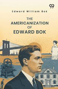 Produktbild: The Americanization Of Edward Bok