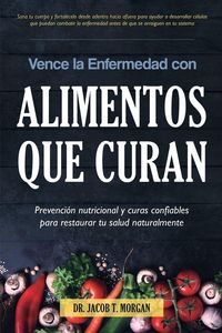 Produktbild: Vence la Enfermedad con Alimentos que Curan