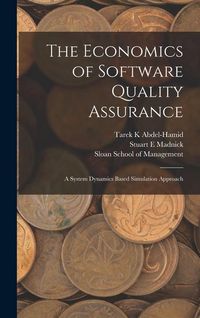 Produktbild: The Economics of Software Quality Assurance: A System Dynamics Based Simulation Approach