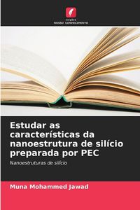 Produktbild: Estudar as caracter&iacute;sticas da nanoestrutura de sil&iacute;cio preparada por PEC