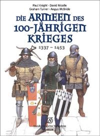 Produktbild: Die Armeen des 100-j&auml;hrigen Krieges (1337-1453)
