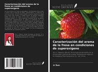 Produktbild: Caracterizaci&oacute;n del aroma de la fresa en condiciones de superox&iacute;geno