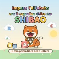 Produktbild: Impara l'alfabeto con il cagnolino Shiba Inu. Il mio primo libro delle lettere