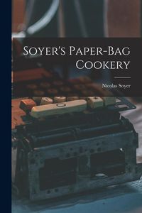 Produktbild: Soyer's Paper-Bag Cookery