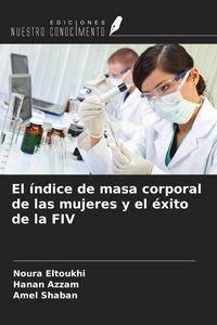 Produktbild: El &iacute;ndice de masa corporal de las mujeres y el &eacute;xito de la FIV