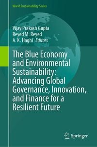 Produktbild: The Blue Economy and Environmental Sustainability: Advancing Global Governance, Innovation, and Finance for a Resilient Future