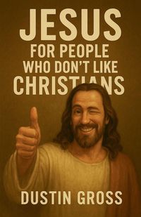 Produktbild: Jesus for People Who Don't Like Christians