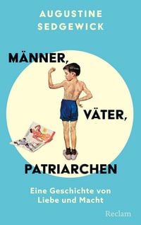 Produktbild: M&auml;nner, V&auml;ter, Patriarchen. Eine Geschichte von Liebe und Macht