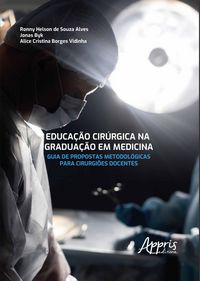 Produktbild: Educa&ccedil;&atilde;o Cir&uacute;rgica na Gradua&ccedil;&atilde;o em Medicina: Guia de Propostas Metodol&oacute;gicas para Cirurgi&otilde;es Docentes