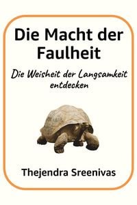 Produktbild: Die Macht der Faulheit - Die Weisheit der Langsamkeit entdecken