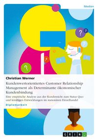 Produktbild: Kundenwertorientiertes Customer Relationship Management als Determinante &ouml;konomischer Kundenbindung