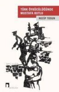 Produktbild: T&uuml;rk &Ouml;yk&uuml;c&uuml;l&uuml;g&uuml;nde Mustafa Kutlu