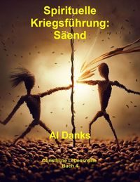 Produktbild: Spirituelle Kriegsf&uuml;hrung: S&auml;end (Christliche Lebensreihe, #4)