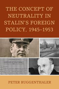 Produktbild: The Concept of Neutrality in Stalin's Foreign Policy, 1945-1953