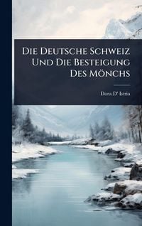Produktbild: Die Deutsche Schweiz Und Die Besteigung Des M&ouml;nchs