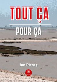 Produktbild: Pierag, J: Tout &ccedil;a pour &ccedil;a