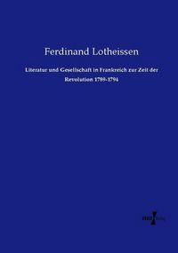 Produktbild: Literatur und Gesellschaft in Frankreich zur Zeit der Revolution 1789-1794