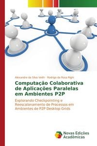 Produktbild: Computa&ccedil;&atilde;o colaborativa de aplica&ccedil;&otilde;es paralelas em ambientes P2P