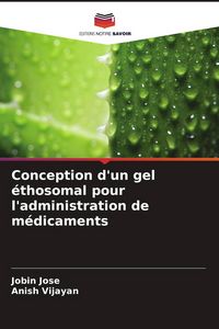 Produktbild: Conception d'un gel &eacute;thosomal pour l'administration de m&eacute;dicaments