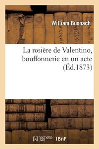 Produktbild: La rosi&egrave;re de Valentino, bouffonnerie en un acte
