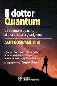 Produktbild: Il dottor Quantum. Un approccio quantico alla salute e alla guarigione