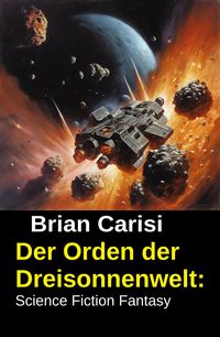 Produktbild: Der Orden der Dreisonnenwelt: Science Fiction Fantasy