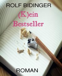 Bild vom Artikel (K)ein Bestseller vom Autor Rolf Bidinger