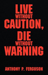 Produktbild: Live Without Caution, Die Without Warning